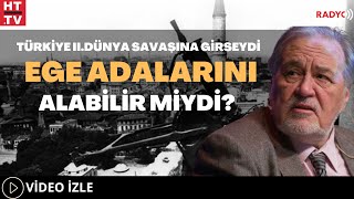 Türkiye IIDünya Savaşına Girseydi Ege Adalarını Alabilir Miydi [upl. by Kannry107]