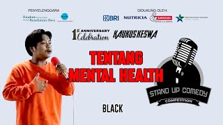 Comika BLACK quotMENTAL HEALTHquot Lomba Stand Up Comedy 1th Anniversary Kaukus Keswa [upl. by Vento]