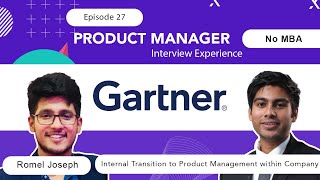 Ep  27  Interview Experience at Gartner  Product Manager  No MBA  Internal Transition to PM [upl. by Whitver543]