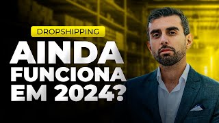 DROPSHIPPING AINDA FUNCIONA EM 2024 [upl. by Rockey]