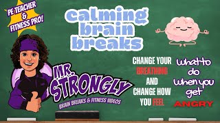 Calming Brain Breaks w Mr Strongly  how to handle anger and using breathing to relax [upl. by Ajssatsan]