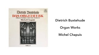 Dietrich Buxtehude Organ Works Michel Chapuis  Side 1 [upl. by Trixi]