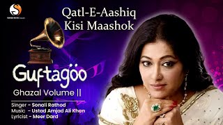 QatlEAashiq Kisi MaashoklGuftagoo Vol 2 SonaliRoop Kumar RathodlBest Ghazals 2024ghazal hindi [upl. by Ulberto]