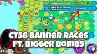 BTD6 CT58 Banner Races ft Bigger Bombs Start [upl. by Cecile]