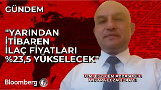 Ankara Eczacı Odası Başkanı Abbasoğlu Yarından İtibaren İlaç Fiyatları 235 Yükselecek [upl. by Einnig]