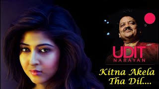 Udit Narayan  Kitna Akela Tha Dil  Rare Melody 05 [upl. by Yessak545]