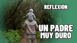 REFLEXIÓN UN PADRE MUY DURO Reflexiones Diarias Cortas Hermosas de Vida del Alma Mejor Persona [upl. by Annaiuq]