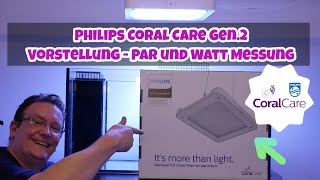 📢Philips CoralCare Gen2 LEDLeuchte 👉Vorstellung amp PAR Messung amp Stromverbr 👈 [upl. by Deery]