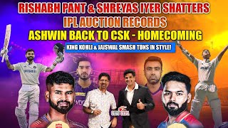 Rishabh Pant amp Shreyas Iyer Shatters IPL Auction Records  Ashwin Back to CSK  Homecoming [upl. by Dieter778]