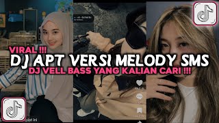 DJ APT VERSI MELODY SMS DJ VELL BASS VIRAL TIKTOK 2024 [upl. by Candis545]