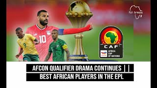 AFCON Qualifier Drama amp Surprises  Best African Players In The EPL [upl. by Camille689]