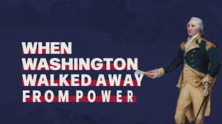 When Washington Walked Away from Power [upl. by Neelrac]