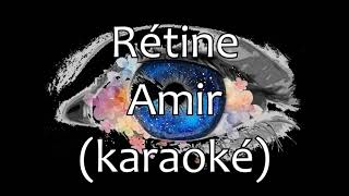 Rétine  Amir karaoké [upl. by Papke]