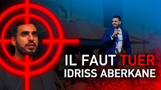 IL FAUT TUER IDRISS ABERKANE [upl. by Ybrik]