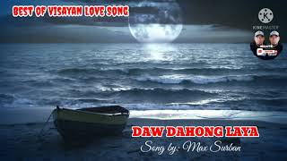 DAHONG LAYA Song by Max SurbanTraditional Filipino MusicBest Visayan Love Song [upl. by Ennazor]