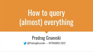 How to Query Almost Everything — HYTRADBOI 2022 [upl. by Kubiak]