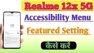 How to Show Accessibility Menu Featured In Realme 12x 5G  Accessibility Menu Use Setting [upl. by Ditmore476]