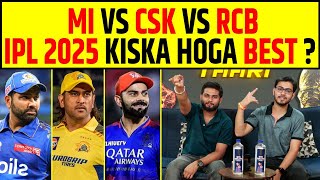 🔴IPL 2025 MUMBAI VS CHENNAI VS RCB KISKA HOGA IPL 2025 BEST [upl. by Evvy]