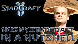 HuskyStarcraft in a Nutshell [upl. by Dougy]