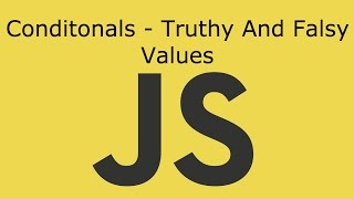 JavaScript Lesson 8 Conditonals  Truthy And Falsy Values [upl. by Ahtrim]