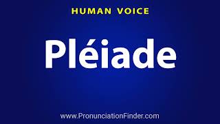 How To Pronounce Pleiade [upl. by Yrrok210]