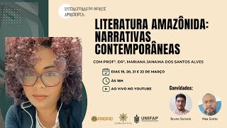 Aula 3  Literatura Amazônida Narrativas Contemporâneas com Profª Drª Mariana Janaina Alves [upl. by Aicilra]