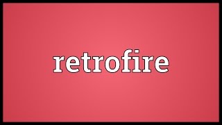 Retrofire Meaning [upl. by Amaso]