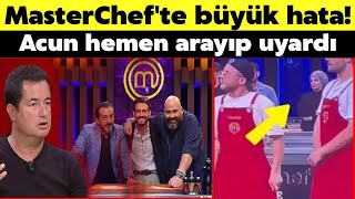 MASTERCHEF YARIŞMADAKİ HATAYI ACUN ILICALI ARADI VE UYARDI [upl. by Horlacher]