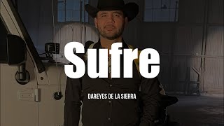 Dareyes De La Sierra  Sufre LETRA [upl. by Ahsein643]