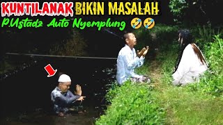 Kuntilanak Bikin Masalah  Pak Ustad Dibuat Nyemplung 🤣🤣  Auto Baca Mantra [upl. by Jorgensen]