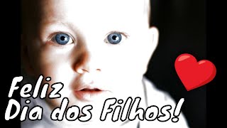 Feliz Dia dos filhos Mensagem Dia dos Filhos [upl. by Mikael]