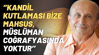 ‘’Kandil Kutlaması Bize Mahsus Müslüman Coğrafyasında Yoktur’’ [upl. by Corbin]