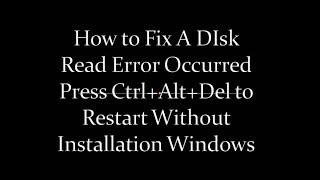 How to Fix A DIsk Read Error Occurred Press CtrlAltDel to Restart Sai Computer [upl. by Ysirhc719]