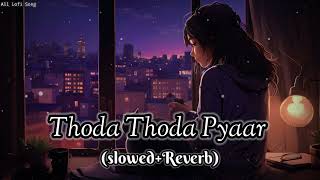 Thoda Thoda Pyaar slowedReverb Lofi Song lofimusic slowedreverb bestlofi [upl. by Eva636]