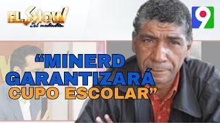 Rafael Alonso Rijo “MINERD garantizará cupo escolar”  El Show del Mediodía [upl. by Leiahtan]