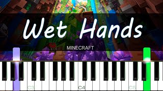 Wet Hands  Minecraft Easy Piano Tutorial  SHEET MUSIC  MIDI 🔥 [upl. by Assirac]