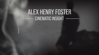 Alex Henry Foster  Cinematic Insight Official Music Video [upl. by Nitsraek]