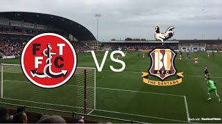 Electric Atmosphere Fleetwood vs Bradford City Vlog ft Shd [upl. by Nnyleve109]