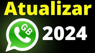 Como Atualizar o Whatsapp GB 2024 Passo a Passo SEM ERRO [upl. by Reimer831]