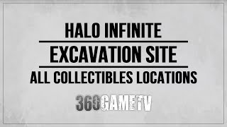 Halo Infinite All Excavation Site Collectibles Locations Guide  Tutorial  Solution [upl. by Rodi653]