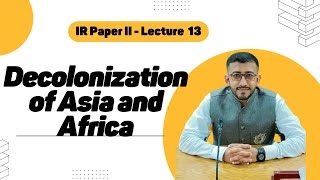 Decolonization of Asia and AfricaInternational Relations IICauses and Impacts of Decolonization [upl. by Chase]