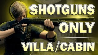 Resident Evil 4 Remake  Shotguns Only  VillaCabin [upl. by Odey]