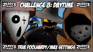 Zardys Maze  Challenge 8 Daytime with MaxTrue Foolhardy Settings Complete [upl. by Skyler461]