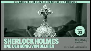 Der alte Sherlock Holmes  Folge 33 Sherlock Holmes und der König von Belgien Komplettes Hörbuch [upl. by Ertemed]