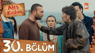 Ateş Kuşları 30 Bölüm atvturkiye [upl. by Naryt]