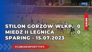 Stilon Gorzów  Miedź II Legnica 00  sparing  15072023r [upl. by Kerrin]