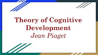 Piagets Theory of Cognitive Development [upl. by Thatcher]