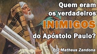 Quem eram os Inimigos do Apóstolo Paulo  Prof Matheus Zandona [upl. by Drarej94]