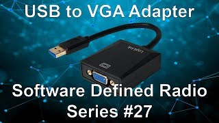 USB to VGA Adapter  Software Defined Radio Series 27 [upl. by Adaliah435]