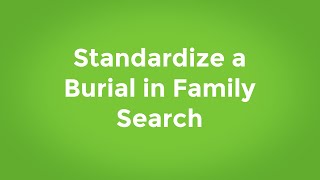 Standardize a Burial Record in Family Search  Standardizing Records  Simple Family History [upl. by Sykleb763]